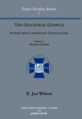 Cover for Jan Wilson · The Old Syriac Gospels, Studies and Comparative Translations (Vol 1) - Eastern Christian Studies Series (Hardcover Book) (2002)