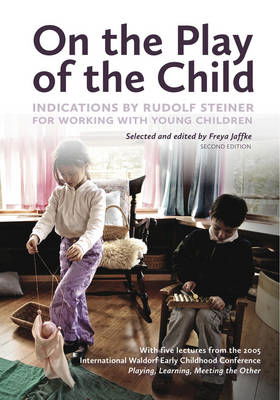 Cover for On the Play of the Child: Indications by Rudolf Steiner for Working with Young Children (Paperback Book) [2 Revised edition] (2013)