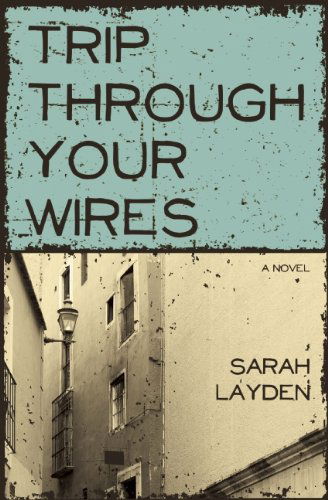 Trip Through Your Wires - Sarah Layden - Książki - Engine Books - 9781938126178 - 1 marca 2015