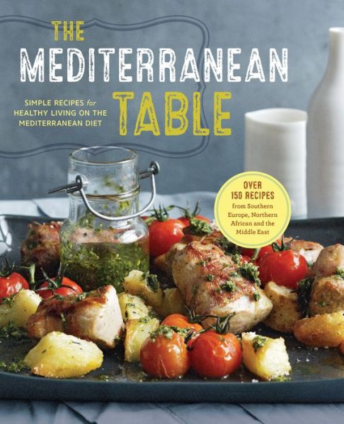 Cover for Sonoma Press · The Mediterranean Table: Simple Recipes for Healthy Living on the Mediterranean Diet (Paperback Book) (2015)