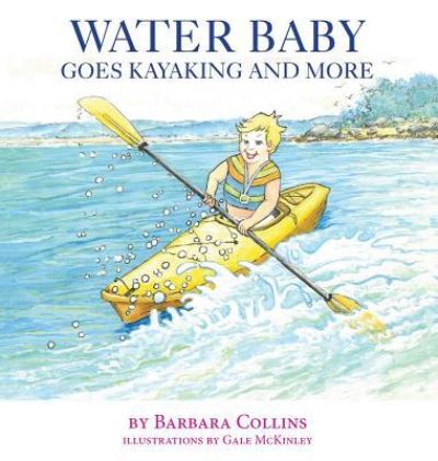 Cover for Barbara Collins · Water Baby Goes Kayaking and More (Hardcover Book) (2016)