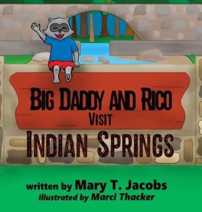 Mary T Jacobs · Big Daddy and Rico Visit Indian Springs (Hardcover Book) (2018)
