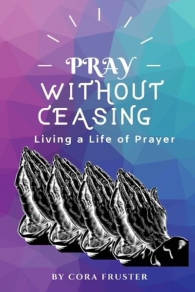 Cover for Cora Fruster · Pray Without Ceasing (Paperback Bog) (2020)