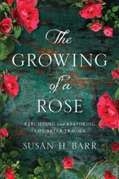 Cover for Susan H Barr · The Growing of A Rose (Paperback Book) (2019)