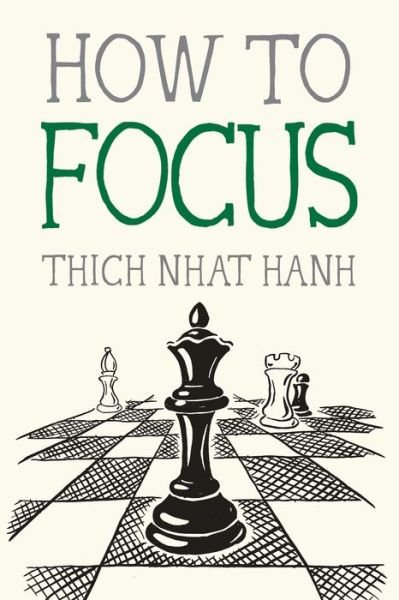 How to Focus - Mindfulness Essentials - Thich Nhat Hanh - Libros - Parallax Press - 9781952692178 - 19 de julio de 2022