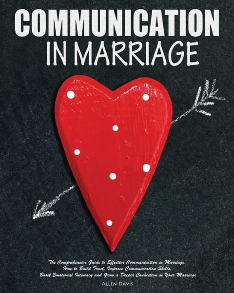 Communication In Marriage - Allen Davis - Libros - Allen Davis - 9781952832178 - 23 de abril de 2020