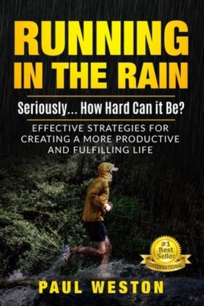 Running In The Rain - Seriously... How Hard Can It Be? - Paul Weston - Books - Spotlight Publishing - 9781953806178 - January 19, 2021