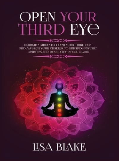 Open Your Third Eye - Lisa Blake - Kirjat - Kyle Andrew Robertson - 9781954797178 - perjantai 18. joulukuuta 2020