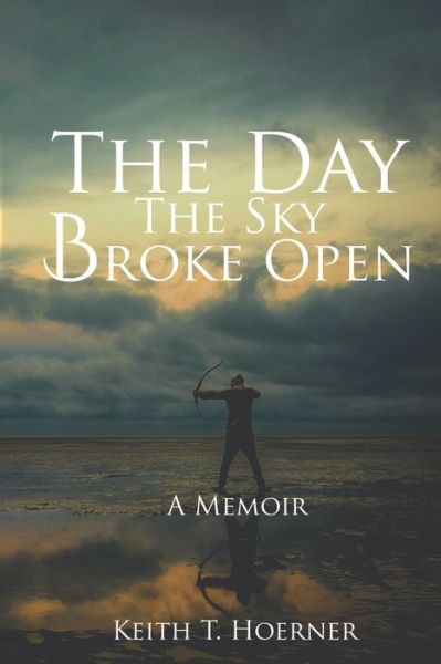 Cover for Keith T Hoerner · The Day the Sky Broke Open (Paperback Book) (2021)