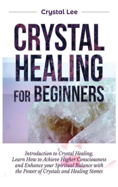 Cover for Crystal Lee · Crystal Healing for Beginners (Hardcover Book) (2021)