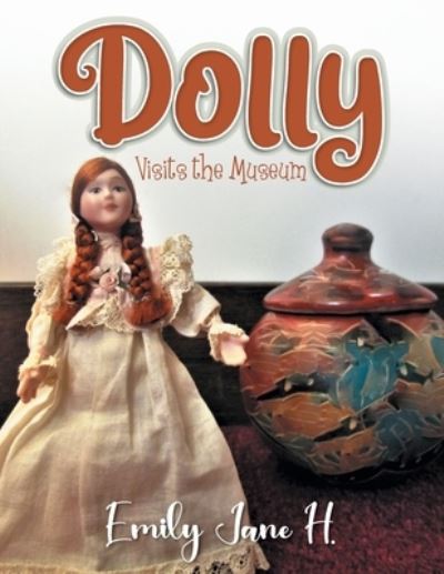 Dolly Visits the Museum - Emily Jane H. - Books - Rushmore Press - 9781957220178 - December 9, 2021
