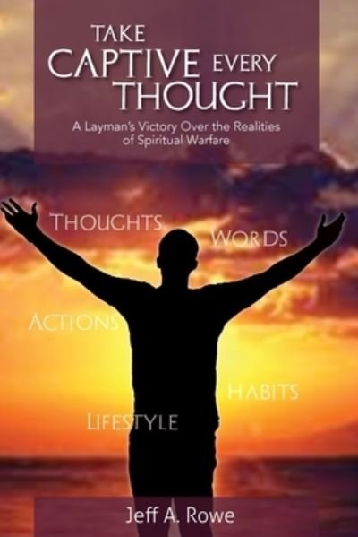 Cover for Jeff Rowe · Take Captive Every Thought (Book) (2023)