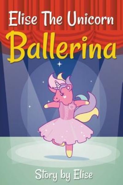 Cover for Elise Leach · Elise The Unicorn Ballerina (Paperback Book) (2019)