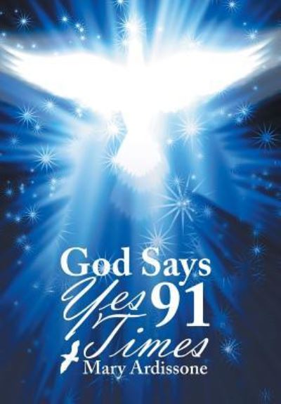 Cover for Mary Ardissone · God Says Yes 91 Times (Hardcover Book) (2017)