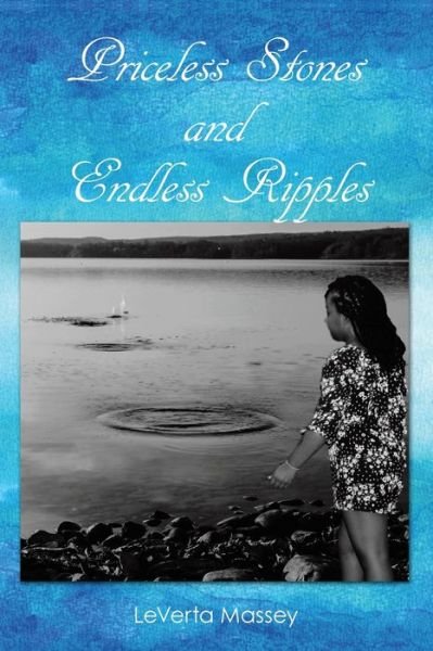 Leverta Massey · Priceless Stones and Endless Ripples (Paperback Book) (2019)