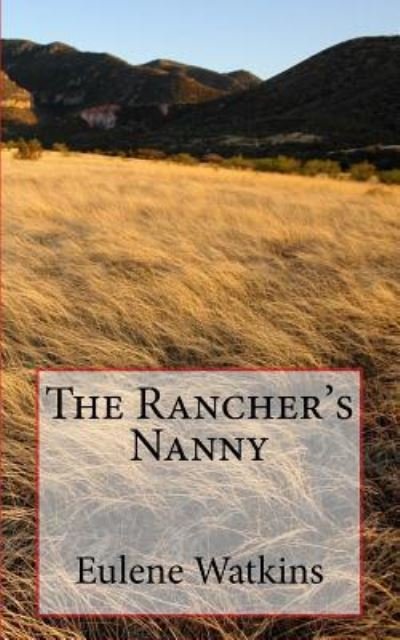 Cover for Eulene Watkins · The Rancher's Nanny (Taschenbuch) (2017)