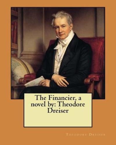Cover for Theodore Dreiser · The Financier, a novel by (Taschenbuch) (2017)