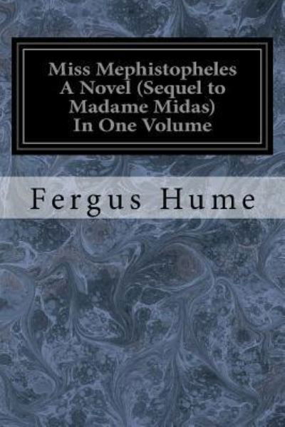 Cover for Fergus Hume · Miss Mephistopheles a Novel (Sequel to Madame Midas) in One Volume (Paperback Book) (2017)