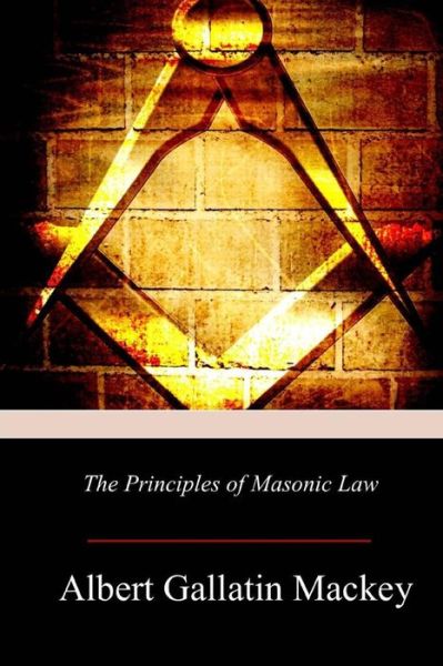 Cover for Albert Gallatin Mackey · The Principles of Masonic Law (Paperback Book) (2017)