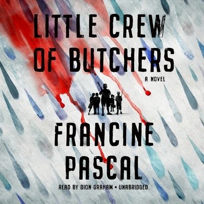 Little Crew of Butchers - Francine Pascal - Music - Blackstone Publishing - 9781982615178 - May 26, 2020