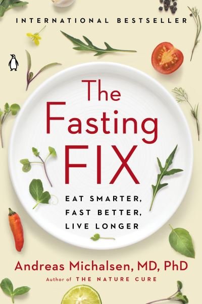 Cover for Andreas Michalsen · The Fasting Fix: Eat Smarter, Fast Better, Live Longer (Paperback Bog) (2021)