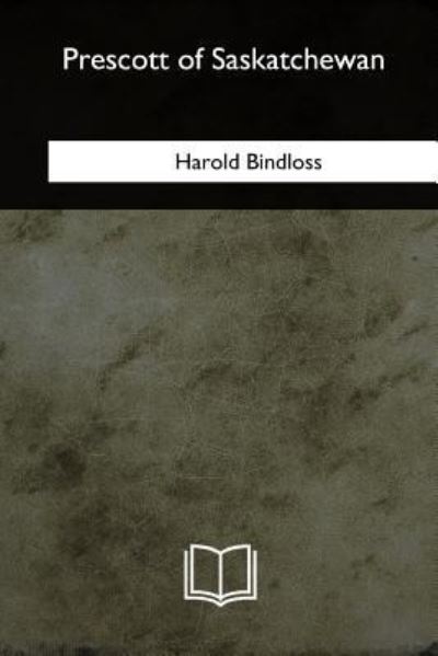 Cover for Harold Bindloss · Prescott of Saskatchewan (Paperback Book) (2018)