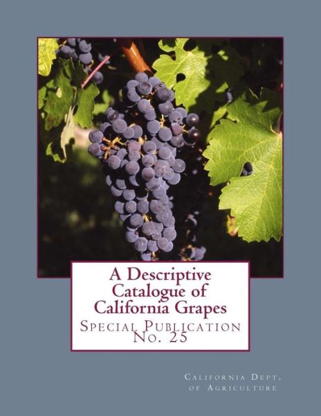 Cover for California Dept of Agriculture · A Descriptive Catalogue of California Grapes (Paperback Book) (2018)