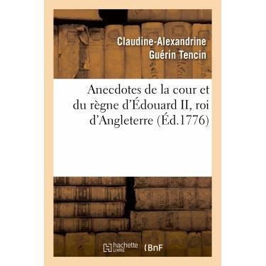 Cover for Guerin De Tencin-c A. · Anecdotes De La Cour et Du Regne D Edouard Ii, Roi D Angleterre (Paperback Book) (2013)