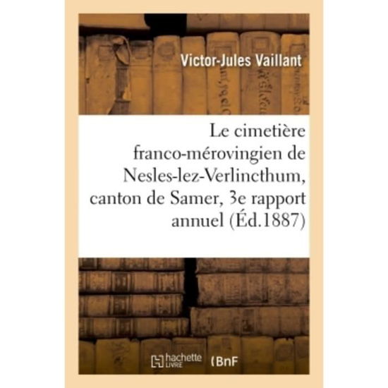 Cover for Vaillant-V-J · Le Cimetiere Franco-Merovingien de Nesles-Lez-Verlincthum (Paperback Book) (2018)