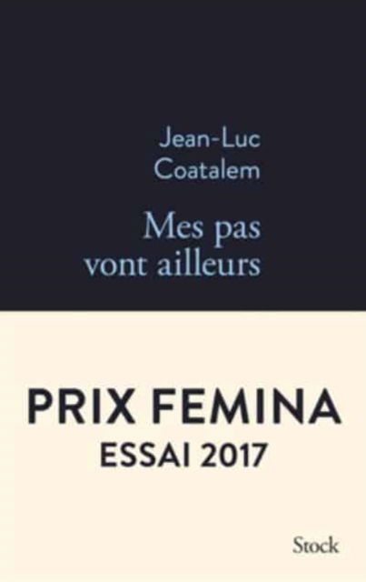 Cover for Jean-Luc Coatalem · Mes pas vont ailleurs (Prix Femina essai 2017) (MERCH) (2021)