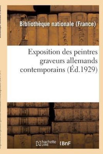 Cover for Bibliotheque Nationale · Exposition Des Peintres Graveurs Allemands Contemporains: Paris, Bibliotheque Nationale (Paperback Book) (2018)