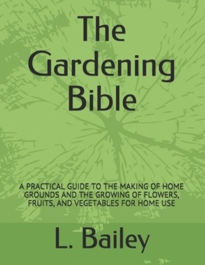 Cover for L H Bailey · The Gardening Bible (Paperback Book) (2021)