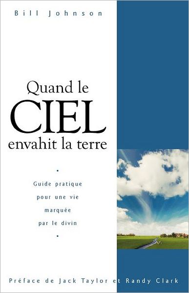 Cover for Pastor Bill Johnson · When Heaven Invades Earth (French) (Paperback Book) [French edition] (2006)