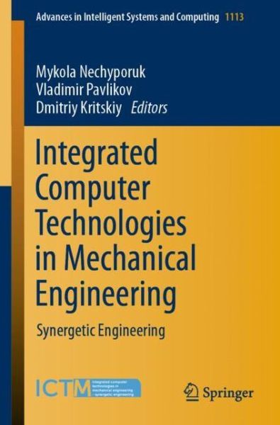 Integrated Computer Technologies in Mechanical Engineering: Synergetic Engineering - Advances in Intelligent Systems and Computing - - Bøger - Springer Nature Switzerland AG - 9783030376178 - 4. januar 2020