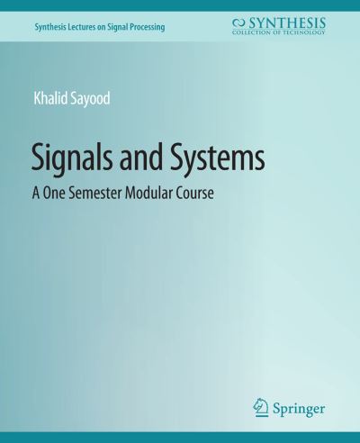 Cover for Khalid Sayood · Signals and Systems: A One Semester Modular Course - Synthesis Lectures on Signal Processing (Paperback Book) (2021)