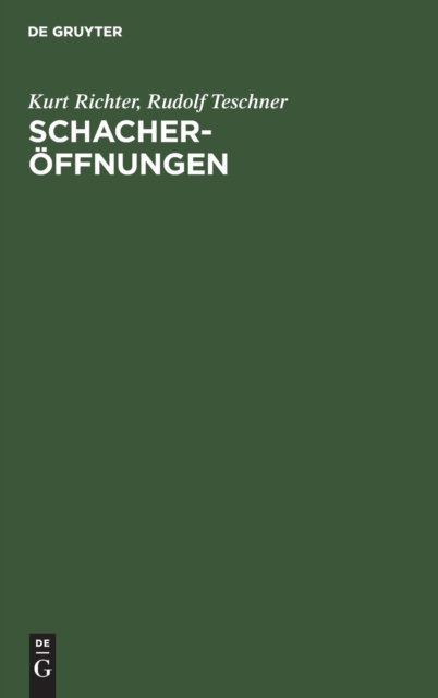 Schacheroeffnungen - Kurt Richter - Books - de Gruyter - 9783111121178 - April 1, 1970