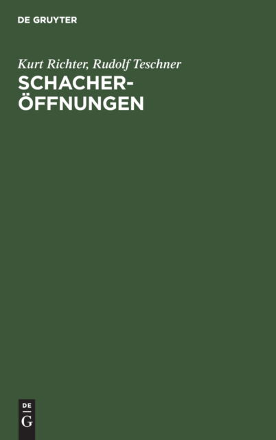 Schacheroeffnungen - Kurt Richter - Bücher - de Gruyter - 9783111121178 - 1. April 1970