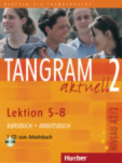 Cover for Rosa-maria Dallapiazza, Eduard Von Jan, Beate BlÃ¼ggel, Anja SchÃ¼mann · Tangram aktuell: Kurs- und Arbeitsbuch 2 - Lektion 5-8 mit CD zum Arbeitsbuch (Book) (2005)