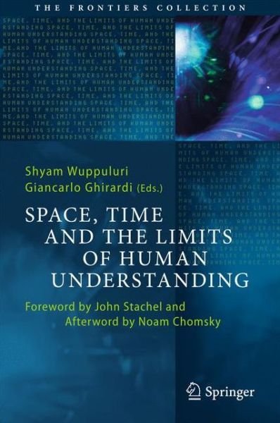 Cover for Wuppuluri · Space, Time and the Limits of Human Understanding - The Frontiers Collection (Hardcover Book) [1st ed. 2017 edition] (2016)