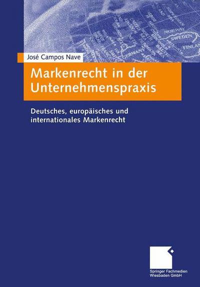 Cover for Jose Campos Nave · Markenrecht in Der Unternehmenspraxis: Mit Praktischer Anleitung Und Checklisten (Paperback Book) [2004 edition] (2004)