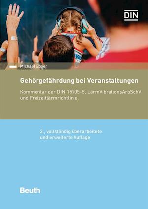 Gehörgefährdung bei Veranstaltungen - Michael Ebner - Books - Beuth Verlag - 9783410312178 - February 17, 2023