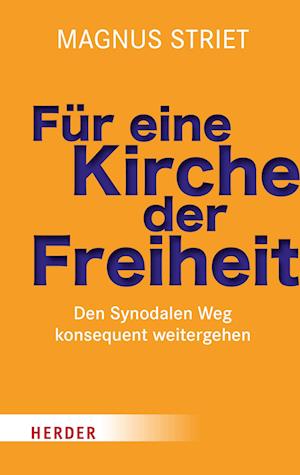 Cover for Magnus Striet · Für eine Kirche der Freiheit: Den Synodalen Weg konsequent weitergehen (Book) (2022)