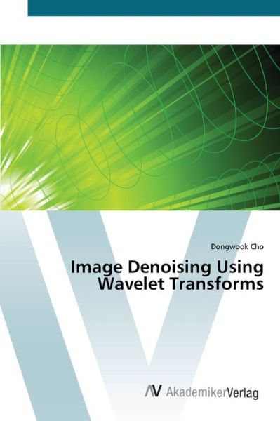 Cover for Cho · Image Denoising Using Wavelet Trans (Book) (2012)