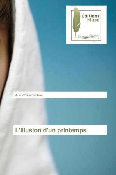 Cover for Kerbrat Jean-yves · L'illusion D'un Printemps (Paperback Book) (2018)