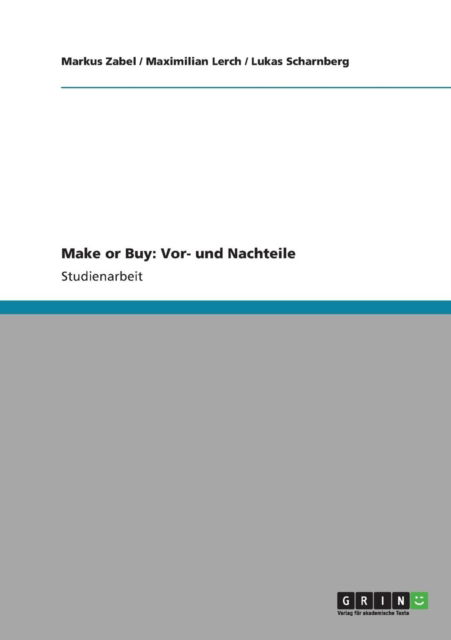 Make or Buy: Vor- und Nachteile - Markus Zabel - Książki - Grin Verlag - 9783640823178 - 14 lutego 2011