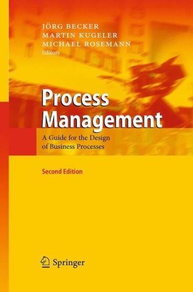 Cover for Jorg Becker · Process Management: A Guide for the Design of Business Processes (Taschenbuch) [2nd ed. 2011 edition] (2014)