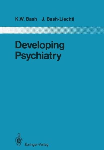 Cover for Kenower W. Bash · Developing Psychiatry: Epidemiological and Social Studies in Iran 1963-1976 - Monographien aus dem Gesamtgebiete der Psychiatrie (Paperback Book) [Softcover reprint of the original 1st ed. 1987 edition] (2011)
