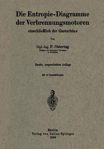 Cover for P Ostertag · Die Entropie-Diagramme Der Verbrennungsmotoren Einschliesslich Der Gasturbine (Paperback Book) [2nd 2. Aufl. 1928 edition] (1928)