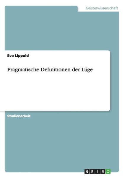 Cover for Eva Lippold · Pragmatische Definitionen Der Luge (Paperback Book) [German edition] (2014)