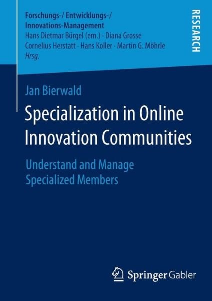 Jan Bierwald · Specialization in Online Innovation Communities: Understand and Manage Specialized Members - Forschungs- / Entwicklungs- / Innovations-Management (Paperback Book) [2014 edition] (2014)